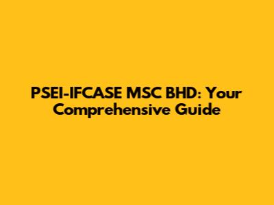 PSEI-IFCASE MSC BHD: Your Comprehensive Guide