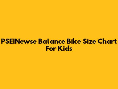 PSEINewse Balance Bike Size Chart For Kids