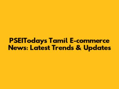 PSEIToday's Tamil E-commerce News: Latest Trends & Updates