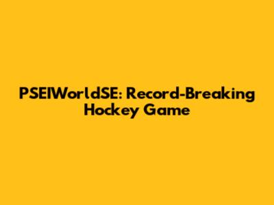PSEIWorldSE: Record-Breaking Hockey Game