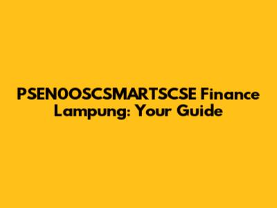 PSEN0OSCSMARTSCSE Finance Lampung: Your Guide