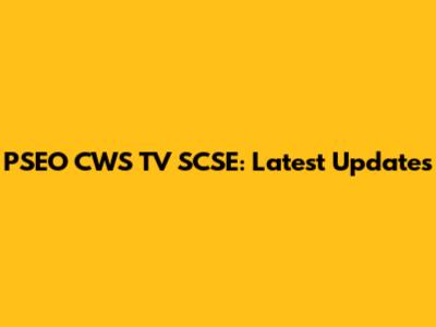 PSEO CWS TV SCSE: Latest Updates