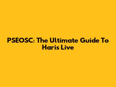 PSEOSC: The Ultimate Guide To Haris Live