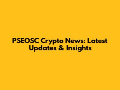 PSEOSC Crypto News: Latest Updates & Insights