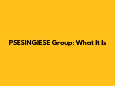 PSESINGIESE Group: What It Is