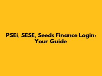 PSEi, SESE, Seeds Finance Login: Your Guide