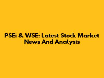 PSEi & WSE: Latest Stock Market News And Analysis