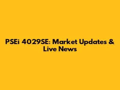 PSEi 4029SE: Market Updates & Live News