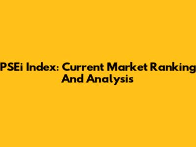 PSEi Index: Current Market Ranking And Analysis