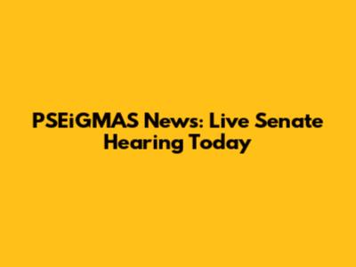 PSEiGMAS News: Live Senate Hearing Today