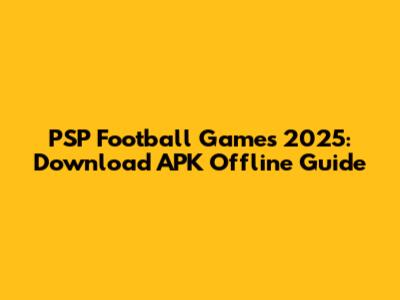 PSP Football Games 2025: Download APK Offline Guide