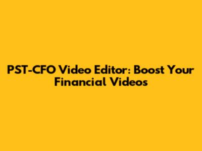 PST-CFO Video Editor: Boost Your Financial Videos