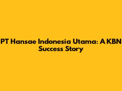 PT Hansae Indonesia Utama: A KBN Success Story