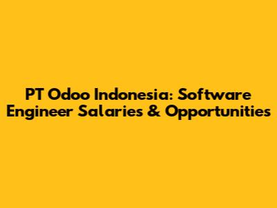 PT Odoo Indonesia: Software Engineer Salaries & Opportunities