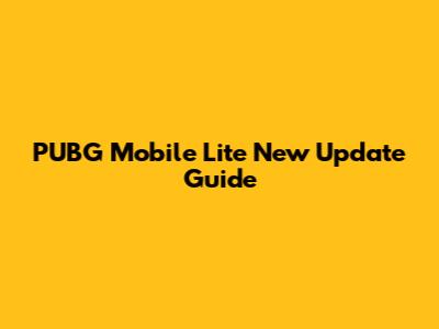PUBG Mobile Lite New Update Guide