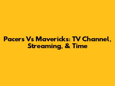 Pacers Vs Mavericks: TV Channel, Streaming, & Time