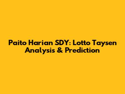 Paito Harian SDY: Lotto Taysen Analysis & Prediction