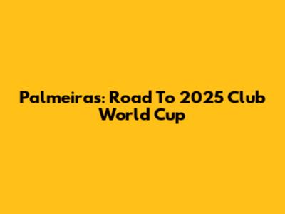 Palmeiras: Road To 2025 Club World Cup
