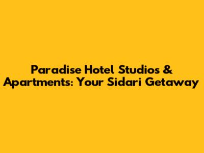 Paradise Hotel Studios & Apartments: Your Sidari Getaway