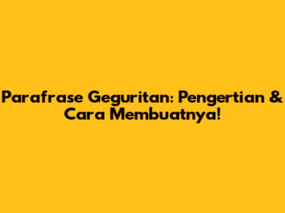 Parafrase Geguritan: Pengertian & Cara Membuatnya!