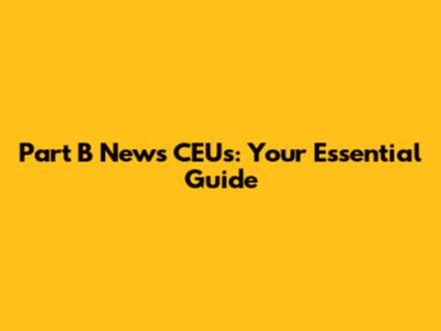 Part B News CEUs: Your Essential Guide