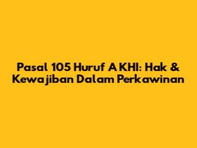Pasal 105 Huruf A KHI: Hak & Kewajiban Dalam Perkawinan