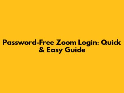 Password-Free Zoom Login: Quick & Easy Guide
