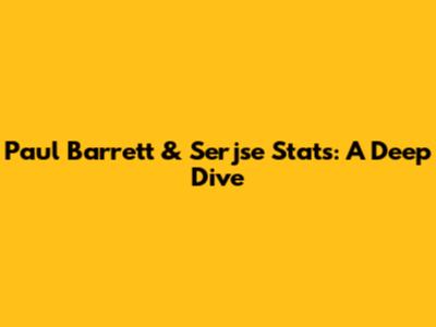 Paul Barrett & Serjse Stats: A Deep Dive