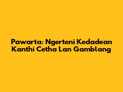 Pawarta: Ngerteni Kedadean Kanthi Cetha Lan Gamblang