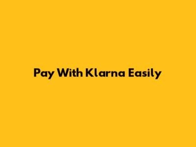 Pay With Klarna Easily