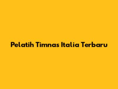 Pelatih Timnas Italia Terbaru