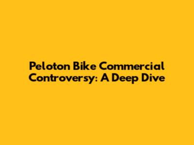 Peloton Bike Commercial Controversy: A Deep Dive