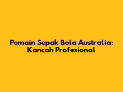 Pemain Sepak Bola Australia: Kancah Profesional