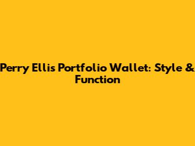 Perry Ellis Portfolio Wallet: Style & Function