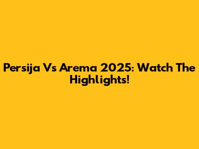 Persija Vs Arema 2025: Watch The Highlights!