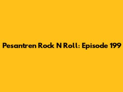 Pesantren Rock N Roll: Episode 199