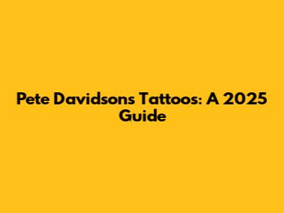 Pete Davidson's Tattoos: A 2025 Guide