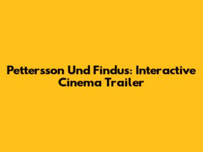 Pettersson Und Findus: Interactive Cinema Trailer