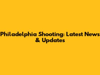 Philadelphia Shooting: Latest News & Updates