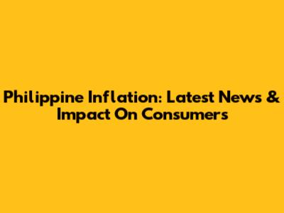 Philippine Inflation: Latest News & Impact On Consumers