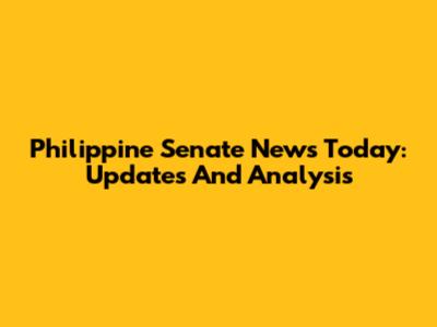 Philippine Senate News Today: Updates And Analysis