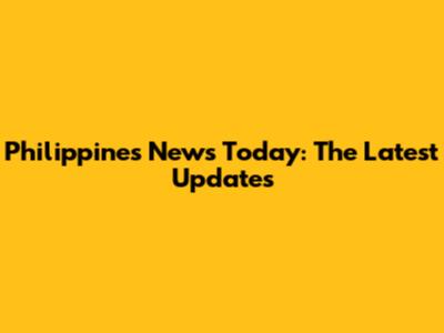 Philippines News Today: The Latest Updates