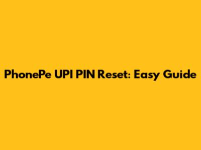 PhonePe UPI PIN Reset: Easy Guide