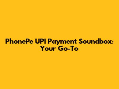 PhonePe UPI Payment Soundbox: Your Go-To