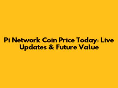 Pi Network Coin Price Today: Live Updates & Future Value