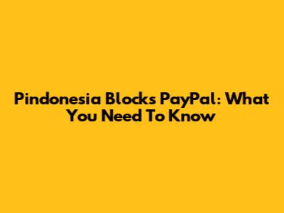 Pindonesia Blocks PayPal: What You Need To Know