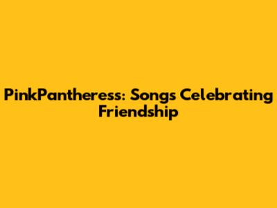 PinkPantheress: Songs Celebrating Friendship