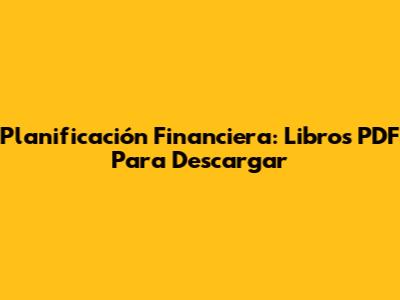 Planificación Financiera: Libros PDF Para Descargar