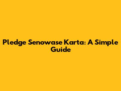 Pledge Senowase Karta: A Simple Guide