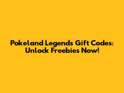 Pokeland Legends Gift Codes: Unlock Freebies Now!